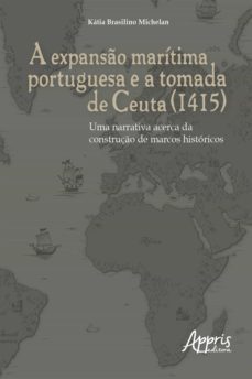 a expanso maritima portuguesa e a tomada de ceuta (1415) (ebook)-katia brasilino michelan-9788547313807