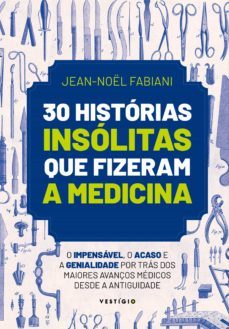 30 histórias insólitas que fizeram a medicina (ebook)-jean noel fabiani-9788554126407
