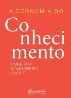 a economia do conhecimento (ebook)-roberto mangabeira unger-9788569536307