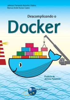 descomplicando o docker (ebook)-jeferson fernando noronha vitalino-marcus andre nunes castro-9788574528007