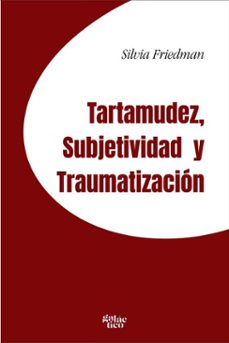 tartamudez, subjetividad y traumatizacion (ebook)-silvia friedman-9788584744107