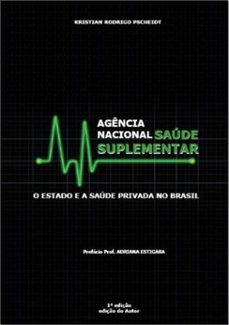 agencia nacional de saude suplementar: o estado e a saude privada no brasil (ebook)-kristian rodrigo pscheidt-9788591749607
