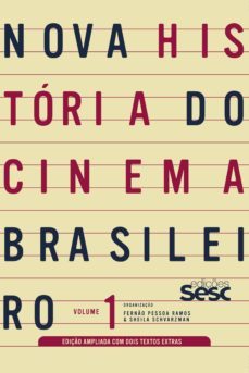 nova historia do cinema brasileiro - volume 1 (ediço ampliada) (ebook)-fernao pessoa ramos-sheila schvarzman-9788594931207