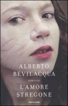 l amore stregone. storia di una donna-alberto bevilacqua-9788804587507