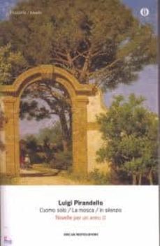 novelle per un anno:(vol. 2)l uomo solo - la mosca - in silenzio-luigi pirandello-9788804609407