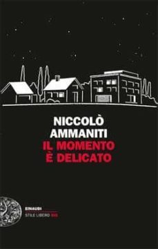 il momento e delicato-niccolo ammaniti-9788806212407