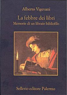 la febbre dei libri.memorie di un libraio bibliofilo-alberto vigevani-9788838916007