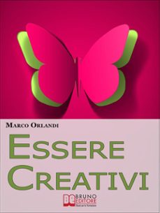 essere creativi. come aprire il proprio canale creativo e sprigionare il talento che e' in noi. (ebook italiano - anteprima gratis) (ebook)-9788861746107