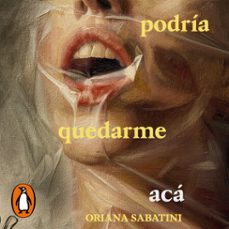 podria quedarme aca (audiolibro)-oriana sabatini-9789500774307