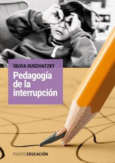 pedagogia de la interrupcion (ebook)-silvia duschatzky-9789501206807