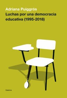 luchas por una democracia educativa (1995-2018) (ebook)-adriana puiggros-9789505567607