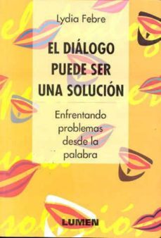 el dialogo puede ser una solucion: enfrentando problemas desde la palabra-9789507247507