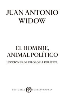 el hombre, animal politico (ebook)-juan antonio widow-9789566172307