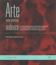 arte como presencia indéxica (ebook)-maria margarita malagon-9789586954907