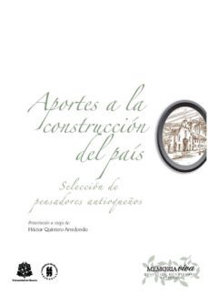 aportes a la construccion del pais seleccion de pensadores antioqueños (ebook)-hector quintero arredondo-9789587384307