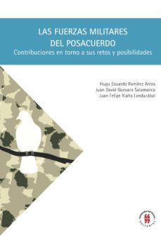 las fuerzas militares del posacuerdo (ebook)-hugo eduardo ramirez arcos-juan david guevara salamanca-juan felipe riaño landazabal-9789587388107