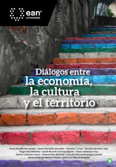 dialogos entre la economia, la cultura y el territorio (ebook)-paola partida hernández-josé luis niño amézquita-david gonzález gonzález-9789587567007