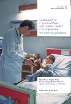 habilidades de comunicación en la formación médica contemporánea. una experiencia pedagógica (ebook)-elena maria; suarez acevedo, daniel enrique trujillo maza-9789587749007