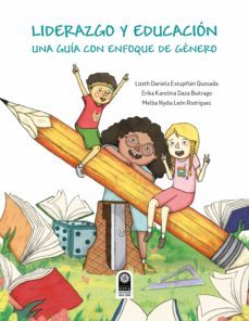liderazgo y educacion. una guia con enfoque de genero (ebook)-lizeth daniela estupiñan quesada-9789587824407