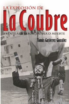 la explosion de la coubre. frente al  terror: patria o muerte (ebook)-tomás gutiérrez gonzález-9789592115507