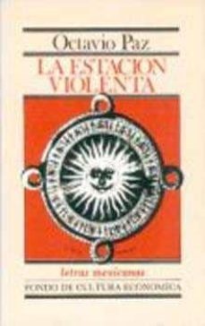 la estacion violenta-octavio paz-9789681611507