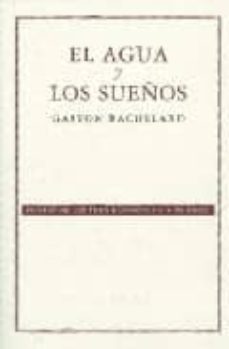el agua y los sueños: ensayo sobre la imaginacion de la materia-9789681676407