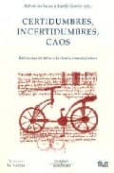 certidumbres, incertidumbres, caos: reflexiones en torno a la cie ncia contemporanea-9789685142007