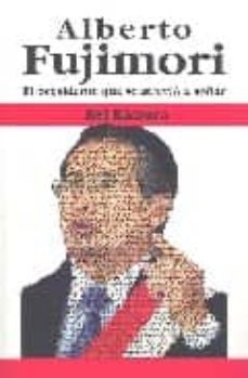 alberto fujimori: el presidente que se atrevio a soñar-rei kimura-9789704900007