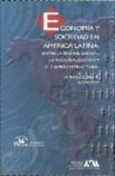 economia y sociedad en america latina: entre la globalizacion, la regionalizacion y el cambio estructural-9789707018907
