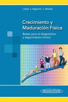 crecimiento y maduracion fisica. bases para el diagnostico y seguimiento clinico-9789806908307