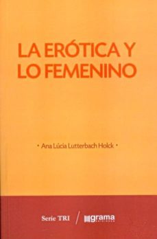 la erotica y lo femenino-ana lucia lutterbach holck-9789871649907