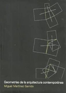 geometrias de la arquitectura contemporanea-miguel martinez garrido-9789874160607