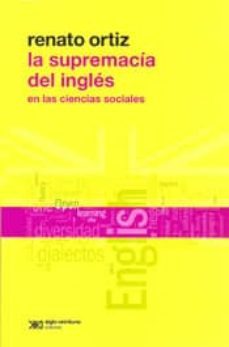 la supremacia del ingles en las ciencias sociales-renato ortiz-9789876290807