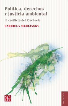politica, derechos y justicia ambiental. el conflicto del riachuelo (ebook)-gabriela merlinsky-9789877193107