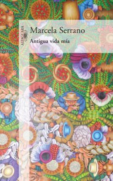 antigua vida mía (ebook)-marcela serrano-9789877382907