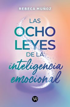 las ocho leyes de la inteligencia emocional (ebook)-rebeca muñoz cornejo-9789877479607