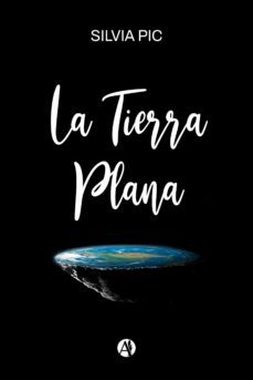 la tierra plana (ebook)-silvia pic-9789878718507