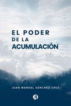 el poder de la acumulacion (ebook)-juan manuel sánchez cruz-9789878760407