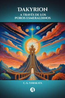 dakyrion a traves de los poros esmeraldinos (ebook)-c. g. yamakata-9789878768007