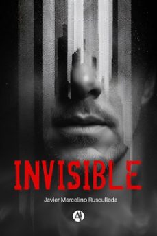 invisible (ebook)-javier marcelino rusculleda-9789878772707