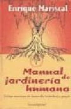 manual de jardineria humana: incluye ejercicios de desarrollo ind ividual y grupal (10ª ed.)-enrique mariscal-9789879332207