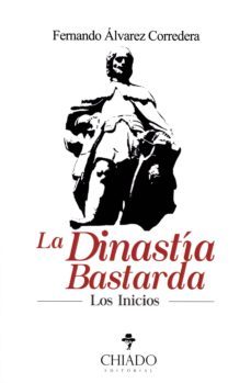 la dinastia bastarda-fernando alvarez corredera-9789895201907