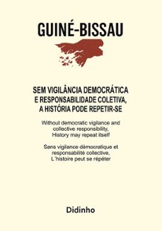 guine-bissau | sem vigilancia democratica e responsabilidade cole tiva, a historia pode repetir-se-9789899263307