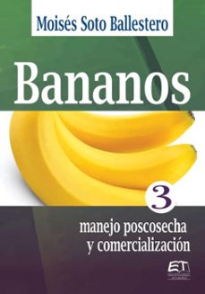 bananos 3: manejo poscosecha y comercialización (ebook)-moisés soto ballestero-9789977663807