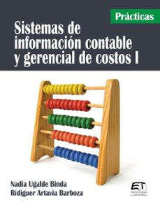 sistemas de informacion contable y gerencial de costos i (practicas) (ebook)-nadia ugalde binda-rídiguer artavia barboza-9789977664507