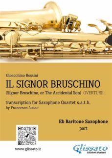 il signor bruschino for saxophone quartet (eb baritone part) (ebook)-9791220886307