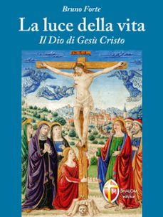 la luce della vita. il dio di gesu cristo (ebook)-9791256391707