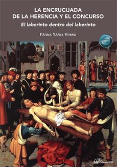 la encrucijada de la herencia y el concurso. el laberinto dentro del laberinto-fatima yañez vivero-9791370065607