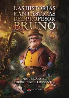 las historias fantasticas del profesor bruno-miguel a. rodriguez de los santos-9791370088507