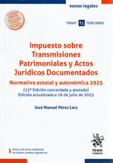 impuesto sobre transmisiones patrimoniales y actos juridicos docu mentados  (13ª ed.)-jose manuel perez lara-9791370210007